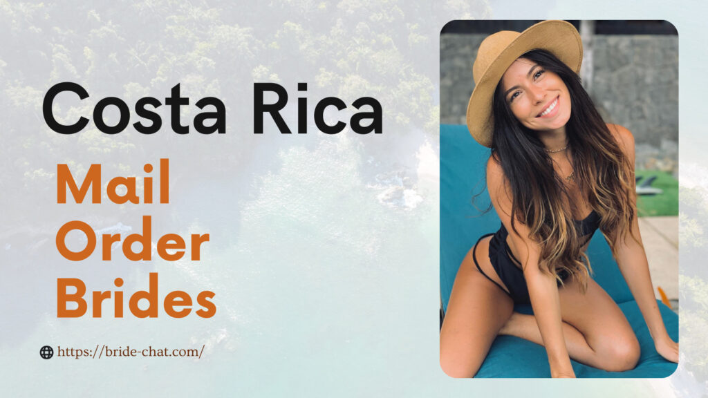 Costa rica mail order brides.