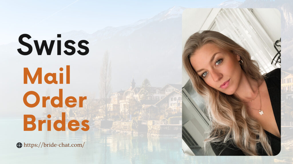 Swiss mail order brides.