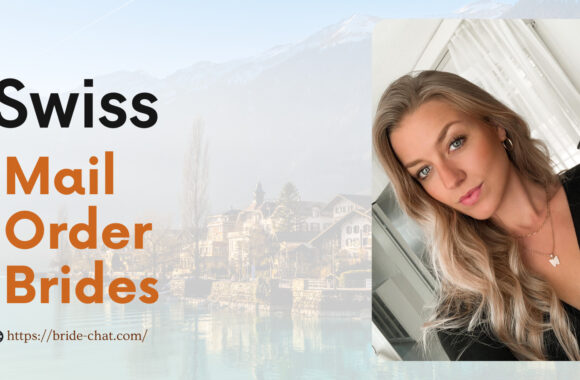 Find Swiss Mail Order Brides Or Women For Dating