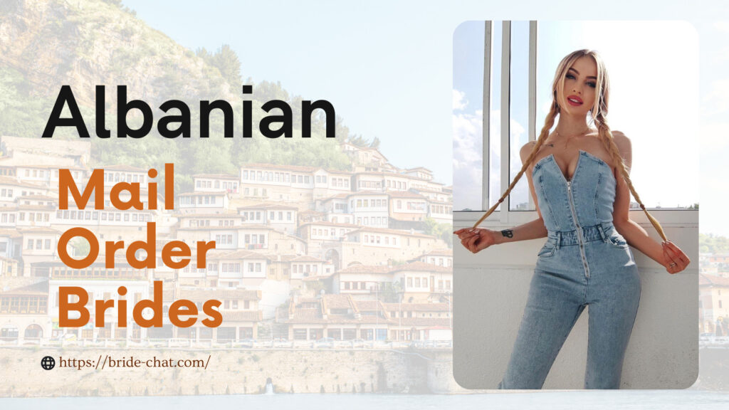 Albanian mail order brides.