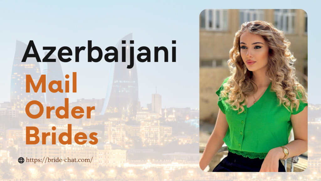 Azerbaijani mail order brides.