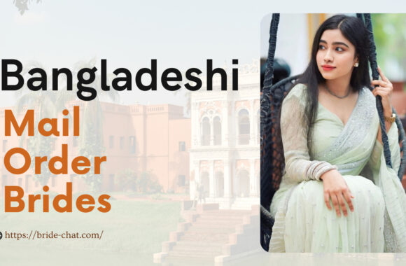 Bangladeshi Mail Order Brides — Real, Honest, And Loyal Partner For Life