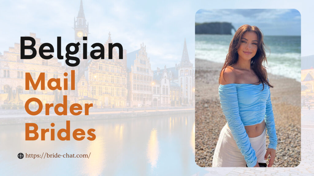 Belgian mail order brides.