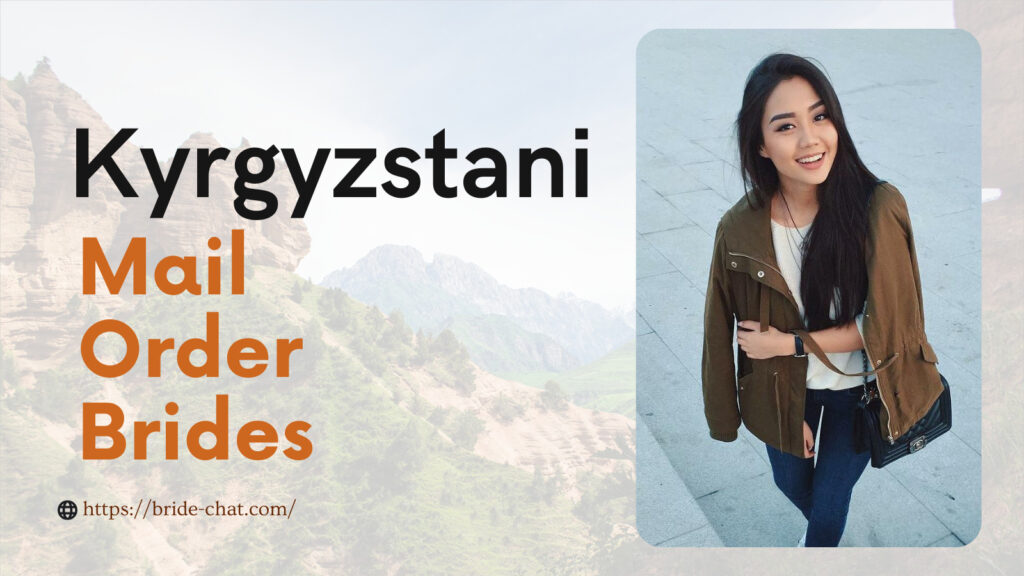 Kyrgyzstani mail order brides.
