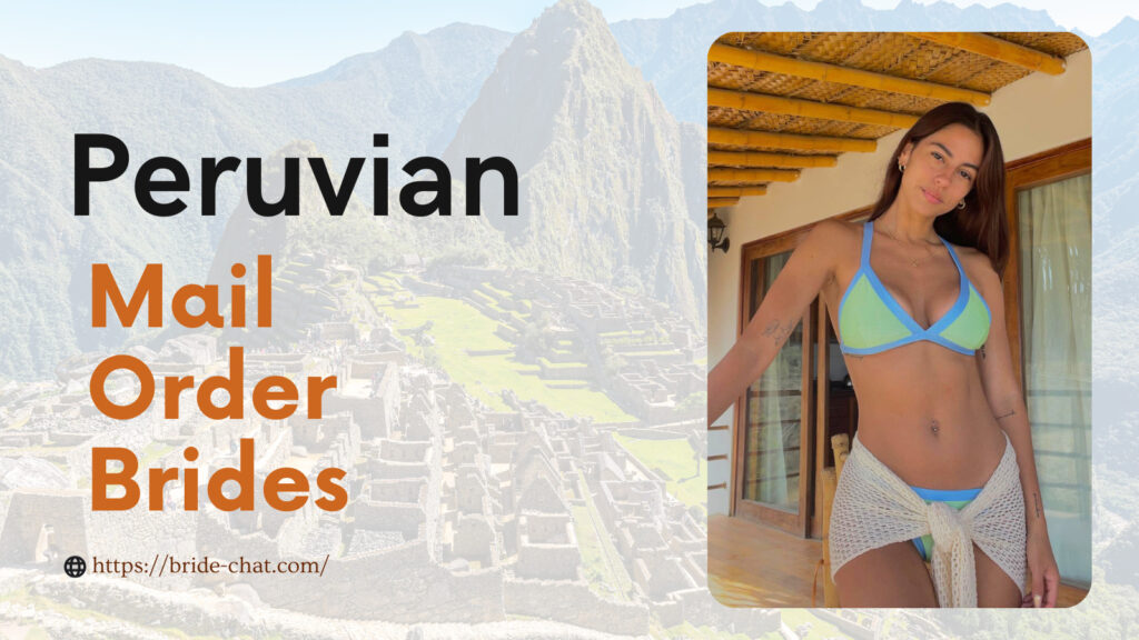 Peruvian mail order brides.