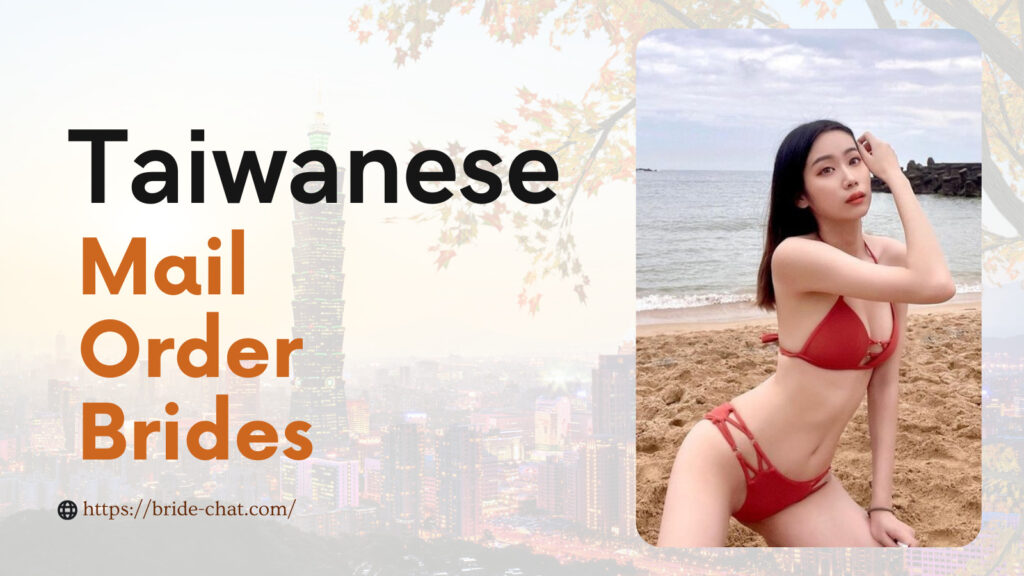 Taiwanese mail order brides.