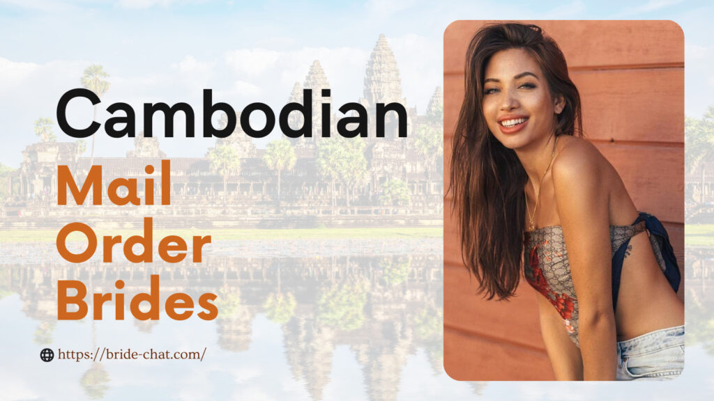Cambodian mail order brides.