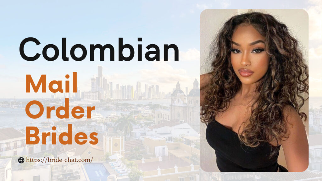 Colombian mail order brides.