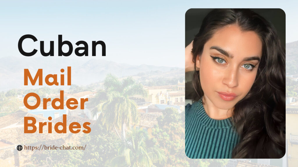 Cuban mail order brides.