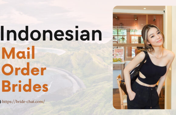 Find Indonesian Mail Order Brides Or Women For Dating