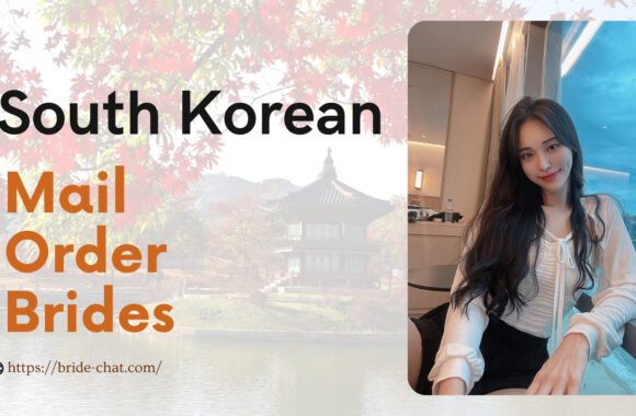 South Korean Mail Order Brides & Women For Dating