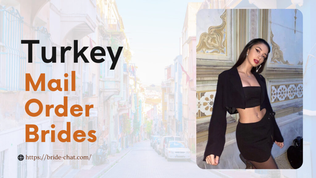 Turkey mail order brides.