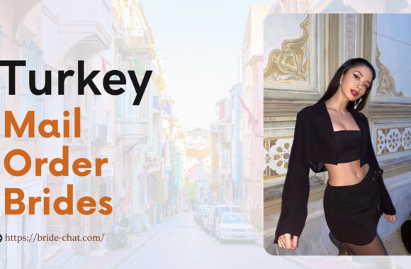 Find Turkey Mail Order Brides Or Women For Dating